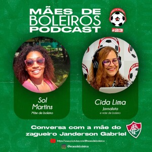 #23 Sol Martins, mãe do zagueiro Janderson Gabriel, do Fluminense, conta como o futebol mudou a vida do seu filho.