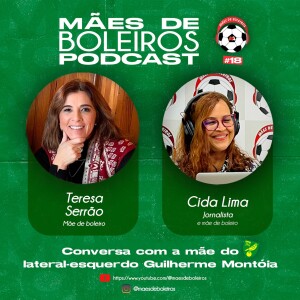 #18 Teresa Serrão, mãe do lateral-esquerdo Guilherme Montóia, conta como é a vida do jogador na Europa.