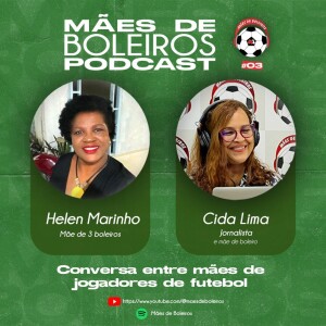 #03 Mãe de 3 boleiros, Helen Marinho conta a aventura de ter em casa três jogadores de futebol.
