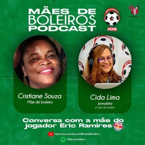 #05 Cristiane Souza, mãe de Eric Ramires, do RB Bragantino, fala como fé e coragem de mãe são fundamentais na carreira de um jogador.