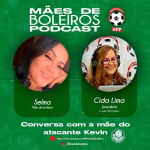 #17 Selma Lopes, mãe do atacante Kevin, do Palmeiras, fala da emoção de ver o filho jogar no Verdão.