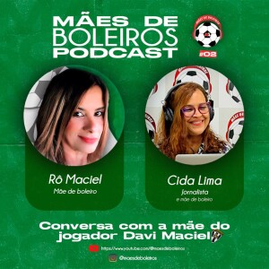 #2 Mãe de Boleiro, Rô Maciel passou por cada uma...até seu filho jogar em Portugal