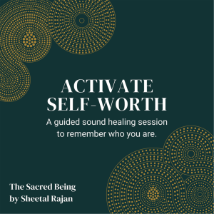 Activate Self-Worth: A guided sound healing session to remember who you are