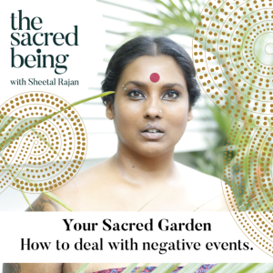 Your Sacred Garden: Dealing with negativity and taking control of your life