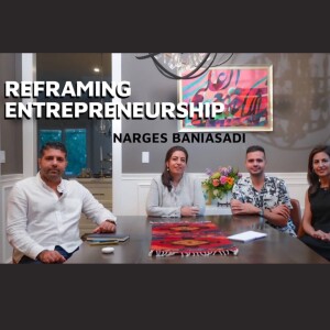 Reframing Entrepreneurship With Narges Baniasadi