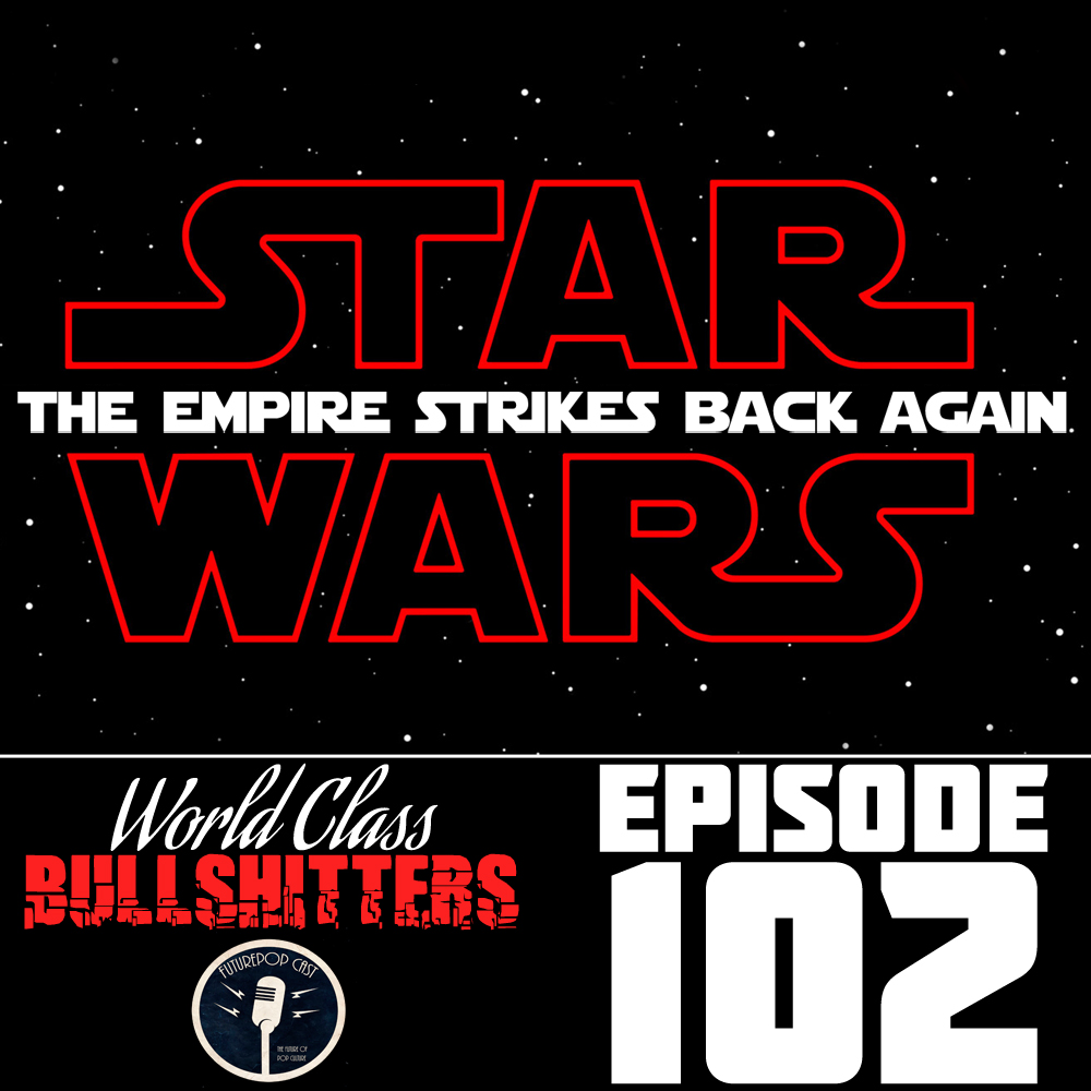 E102: Star Wars: Episode 8 - The Empire Strikes Back...Again