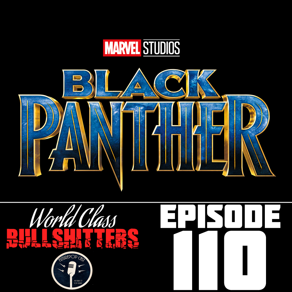 E110: Black Panther: The First Step to SJW Marvel on Film