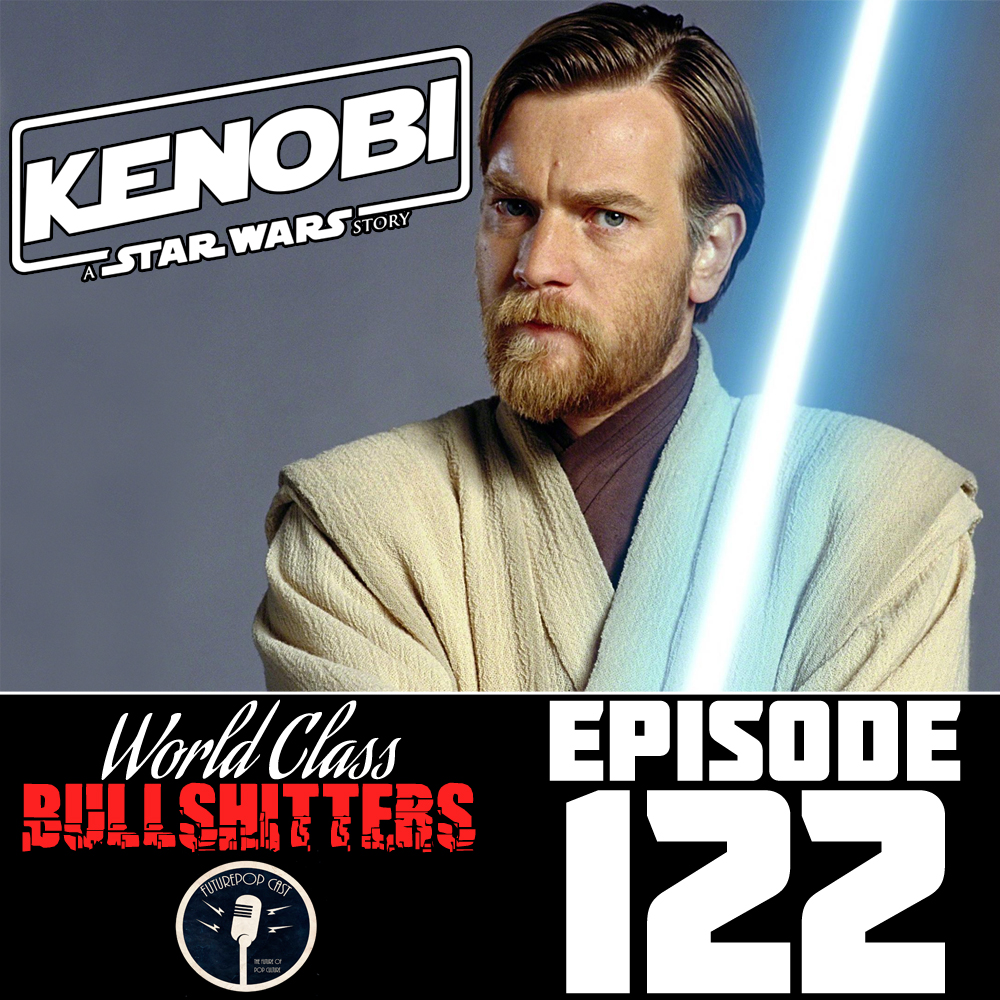 E122: Help Us Obi Wan Kenobi! We Hope You Don't Suck