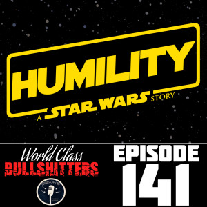 E141: Humility: A Star Wars Apology?