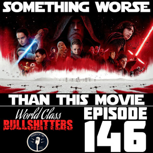 E146: Not Just a Catchy Title, This Film is Worse Than The Last Jedi