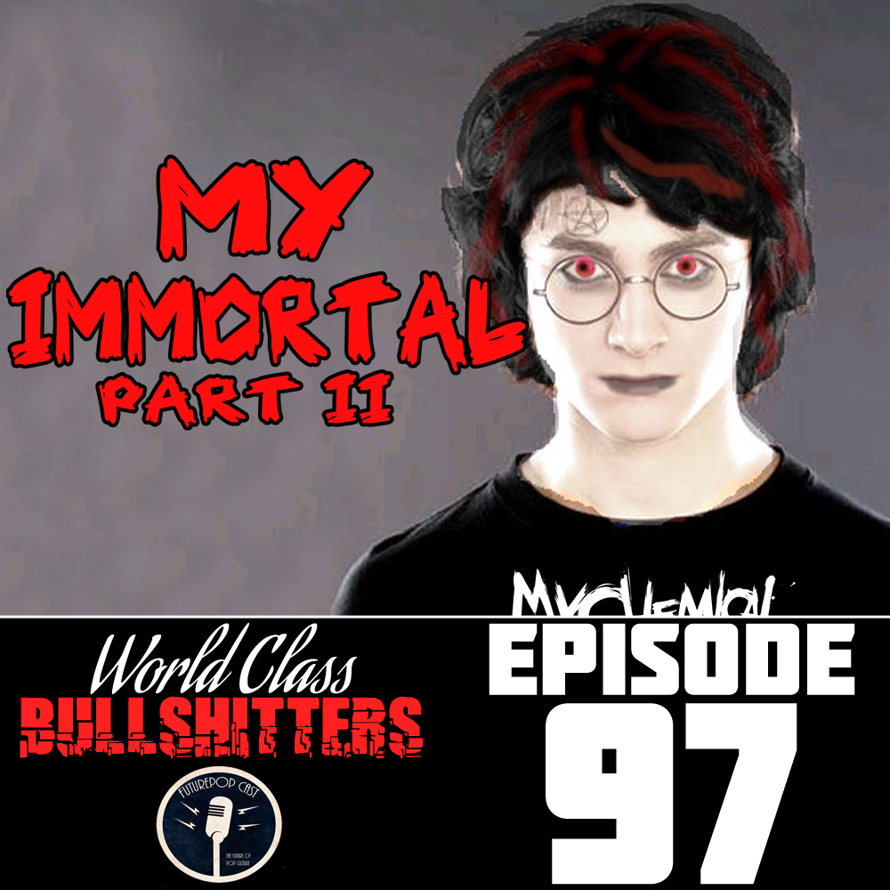 E97: My Immortal Part II