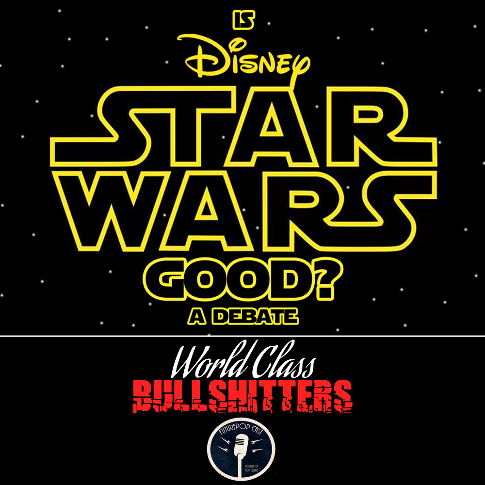 Is Disney Star Wars Good? A Debate!