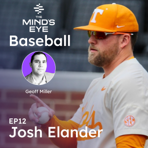 The Mind's Eye On - Baseball: Josh Elander