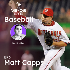The Mind’s Eye On - Baseball: Matt Capps