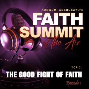 The Good Fight of Faith (ep 1)