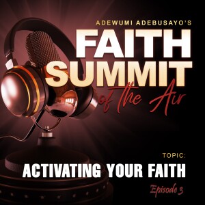 Activating your Faith (episode 3)