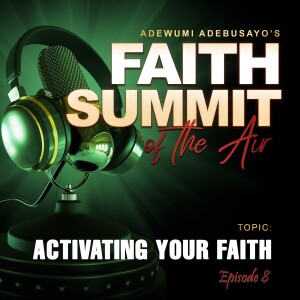 Activating your faith (episode 8)