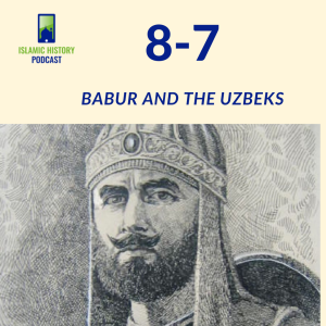 8-7: The Mughals Part 1 - Babur and the Uzbeks