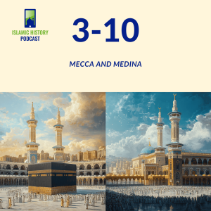 3-10: Mecca And Medina