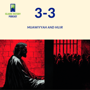 3-3: Muawiyyah And Hujr