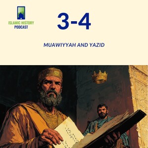 3-4: Muawiyyah And Yazid