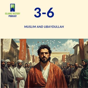 3-6: Muslim And Ubaydullah