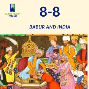 8-8: The Mughals Part 1 - Babur and India