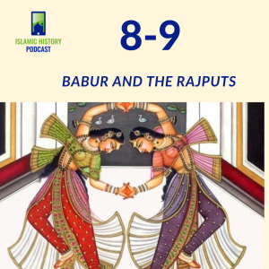 8-9: The Mughals Part 1 - Babur and the Rajputs