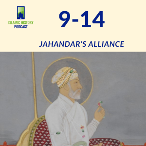 9-14: The Mughals Part 2 - Jahandar’s Alliance