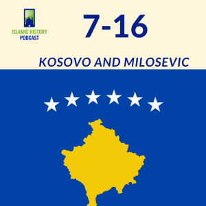 7-16: The Bosnia War - Kosovo and Milosevic