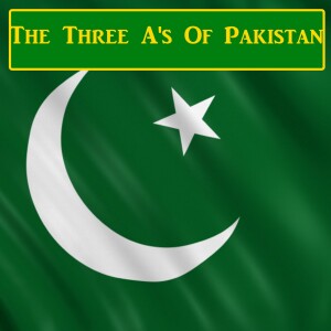 The Three A’s Of Pakistan