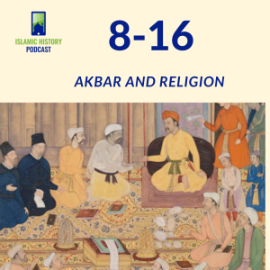 8-16: The Mughals Part 1 - Akbar and Religion