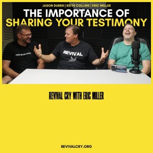 The Importance of Sharing Your Testimony (feat. Keith Collins and Jason Duren)