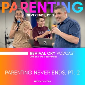 Parenting Never Ends, Pt. 2
