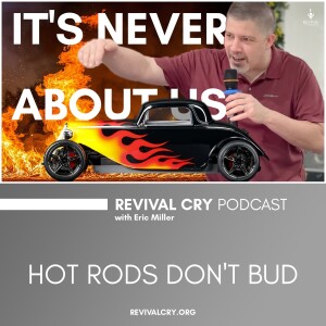 Hot Rods Don't Bud!