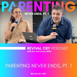 Parenting Never Ends, Pt. 1