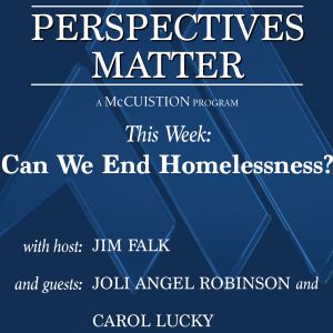 Perspectives Matter #2915 - Can We End Homelessness?