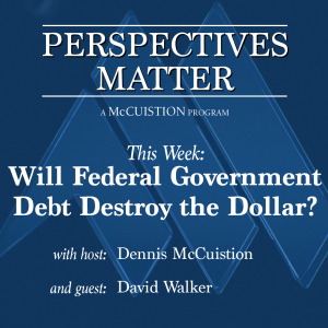 Perspectives Matter #3016 - Will Federal Government Debt Destroy the Dollar?
