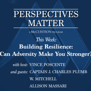 Perspectives Matter #2909 - Resilience: Can Adversity Make You Stronger?