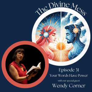 🎙️ Episode 31 - Your Words Have Power (with Wendy Corner) 🎤✨