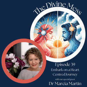 🌹💖Episode 39 - Embark on a Heart-Centered Journey with Dr. Marcia Martin🌈🔮