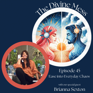 🌈✨Episode 45 - EASE in Everyday Chaos with the Incredible Brianna A Sexton🎧✨