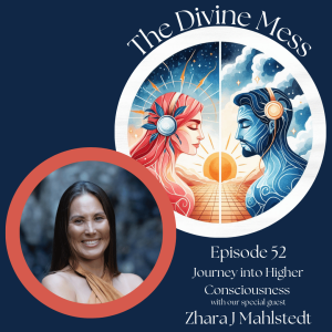 🌟🎙️ Episode 52 - Journey into Higher Consciousness with Zhara J. Mahlstedt! 🌌🔮