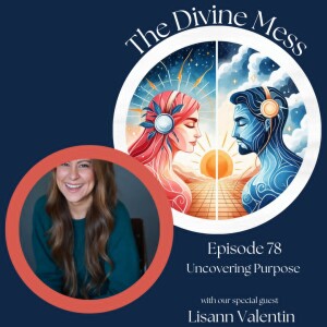 🌟✨ Episode 78: Uncovering Purpose with Lisann Valentin! 🎙️💫