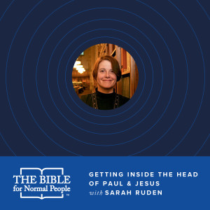 Episode 116: Sarah Ruden - Getting Inside the Head of Paul & Jesus