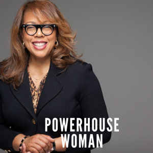 Episode 11: Powerhouse Woman, Dr. Rhonda Glover Reese