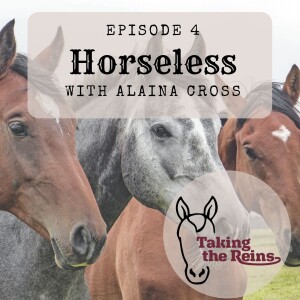 Horseless with Alaina Cross