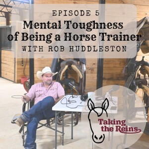 Mental Toughness of Being a Horse Trainer with Rob Huddleston