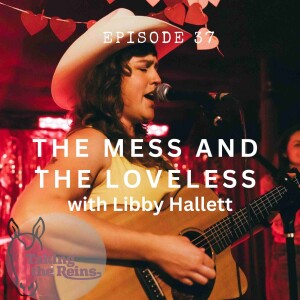 The Mess and the Loveless with Libby Hallett