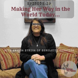 Making Her Way in the World Today with Amanda Zuniga of Zerlotti Genetics